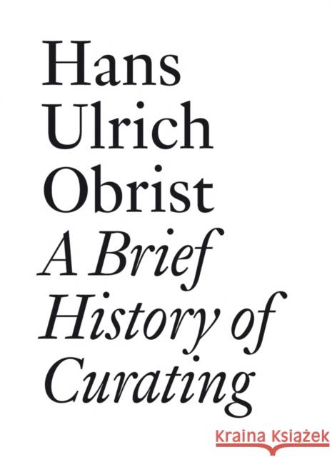 Hans Ulrich Obrist: A Brief History of Curating  9783905829556 JRP Ringier - książka