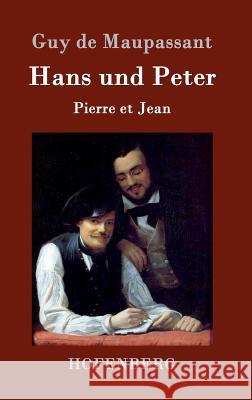 Hans und Peter: Pierre et Jean Guy de Maupassant 9783843094467 Hofenberg - książka