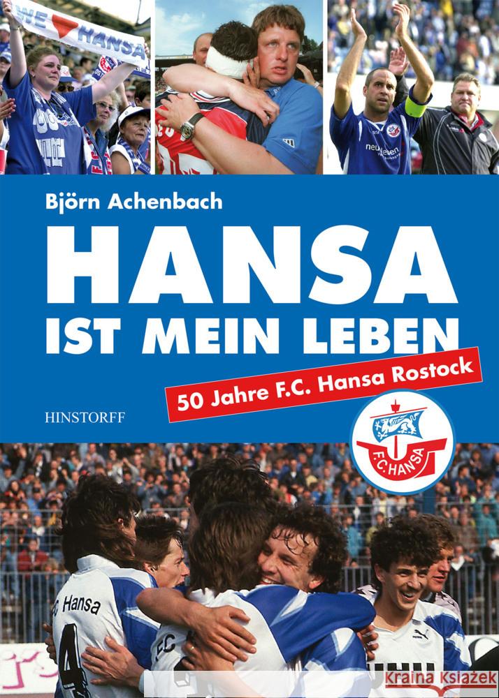 Hansa ist mein Leben : 50 Jahre F.C.Hansa Rostock Achenbach, Björn 9783356018677 Hinstorff - książka