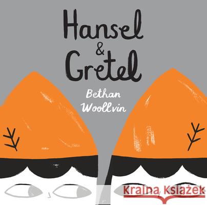 Hansel & Gretel Bethan Woollvin 9781682630730 Peachtree Publishers - książka