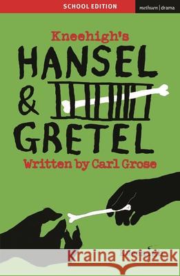 Hansel & Gretel: School Edition Anthony Banks (Author, Director, UK) Carl Grose (Theatre Company)  9781350371927 Methuen Drama - książka