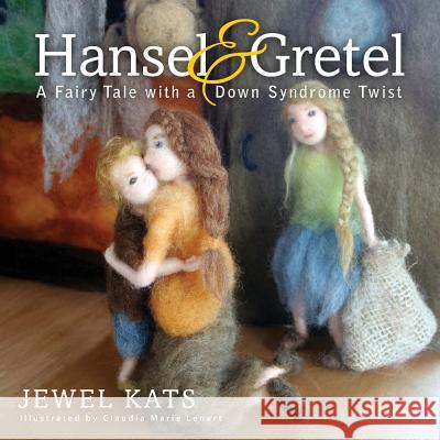 Hansel and Gretel: A Fairy Tale with a Down Syndrome Twist Jewel Kats Claudia Marie Lenart 9781615992508 Loving Healing Press - książka