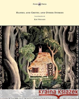 Hansel and Gretel and Other Stories by the Brothers Grimm - Illustrated by Kay Nielsen Brothers Grimm                           Kay Nielsen 9781447449065 Pook Press - książka