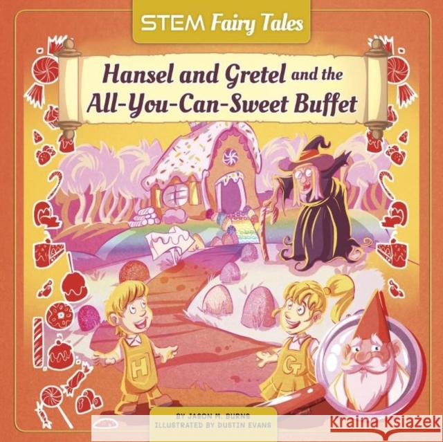 Hansel and Gretel and the All-You-Can-Sweet Buffet James M. Burns Dustin Evans 9781684507733 Norwood House Press - książka