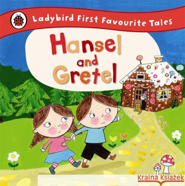 Hansel and Gretel: Ladybird First Favourite Tales   9780723270690 Penguin Random House Children's UK - książka