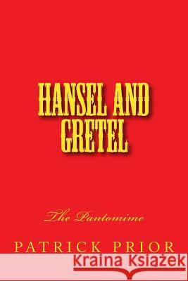 Hansel and Gretel-The Pantomime MR Patrick Prior 9781548646721 Createspace Independent Publishing Platform - książka