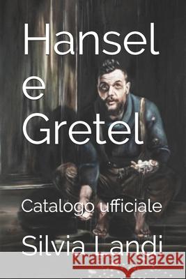 Hansel e Gretel: Catalogo ufficiale Silvia Landi 9781657325098 Independently Published - książka