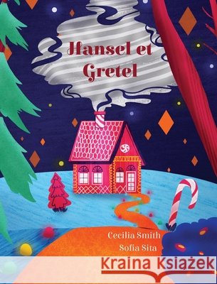 Hansel et Gretel Cecilia Smith Sofia Sita 9781532457609 Xist Publishing - książka