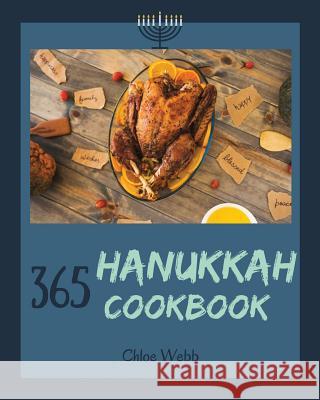Hanukkah Cookbook 365: Enjoy Your Cozy Hanukkah Holiday with 365 Hanukkah Recipes! [book 1] Chloe Webb 9781731547859 Independently Published - książka