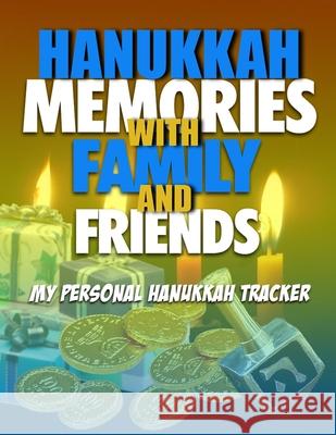 Hanukkah Memories With Family And Friends: My Personal Hanukkah Tracker Steve Mitchell 9781673805901 Independently Published - książka