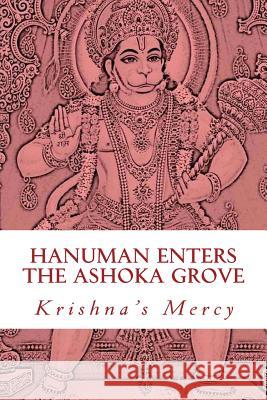 Hanuman Enters the Ashoka Grove Krishna's Mercy 9781479207671 Createspace - książka
