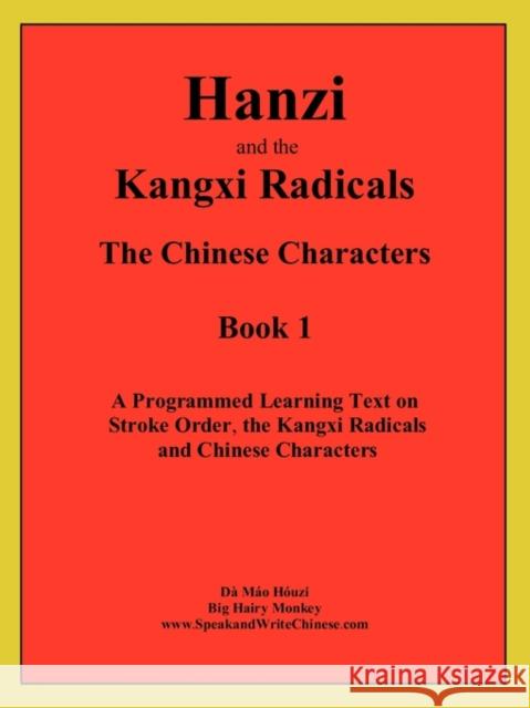 Hanzi and the Kangxi Radicals Huzi Mo D Huzi Mo D 9780981057606 Monkey Monk Publications - książka