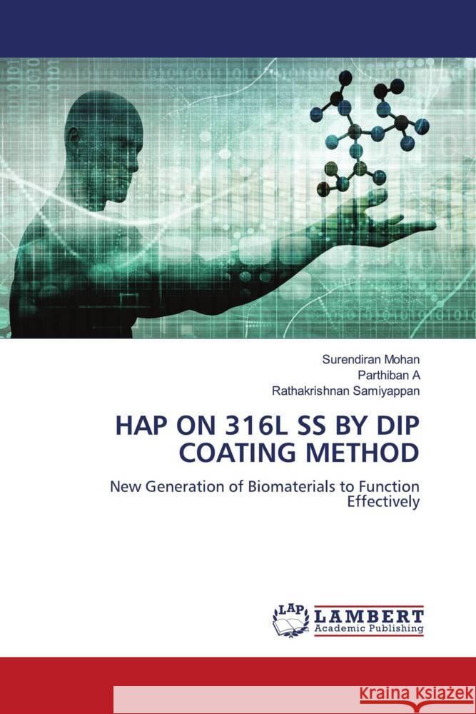 HAP ON 316L SS BY DIP COATING METHOD Mohan, Surendiran, A, Parthiban, Samiyappan, Rathakrishnan 9786206184812 LAP Lambert Academic Publishing - książka