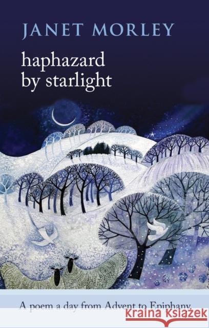 Haphazard by Starlight: A Poem A Day From Advent To Epiphany Janet Morley 9780281070626  - książka
