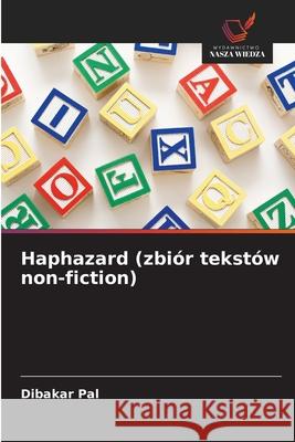 Haphazard (zbiór tekstów non-fiction) Pal, Dibakar 9786200753267 Wydawnictwo Nasza Wiedza - książka