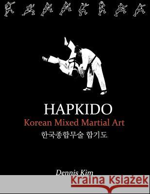hapkido1: Korean Mixed Martial Art Kim, Dennis 9781475081404 Createspace - książka