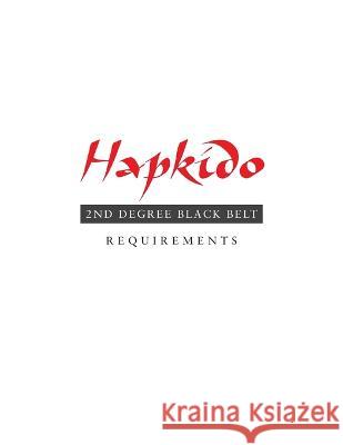 Hapkido: 2nd Degree Black Belt Requirements Marc Tedeschi 9781953225146 Floating World Editions - książka