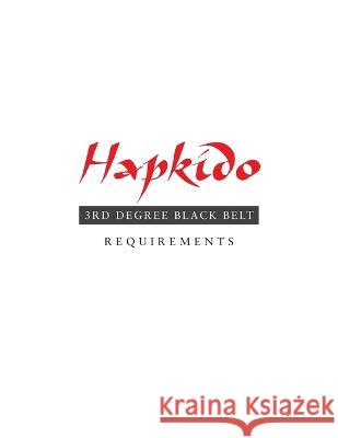 Hapkido: 3rd Degree Black Belt Requirements Marc Tedeschi 9781953225153 Floating World Editions - książka