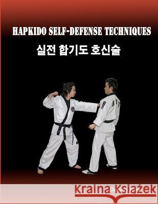 Hapkido Self-defense Techniques: self-defense techniques, mixed martial arts, Taekwondo, Judo, Jiujitsu, kungfu Kim, Dennis 9781478333876 Createspace - książka