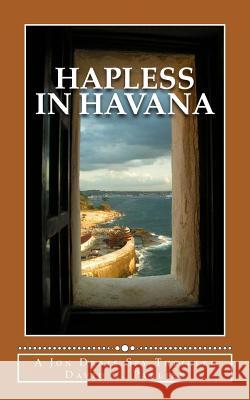 Hapless in Havana: A Jon Deats Spy Thriller David C. Parlier 9781544255262 Createspace Independent Publishing Platform - książka