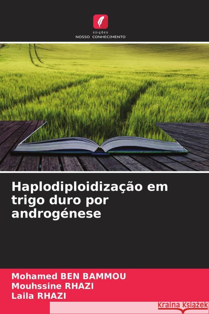 Haplodiploidiza??o em trigo duro por androg?nese Mohamed Be Mouhssine Rhazi Laila Rhazi 9786207045228 Edicoes Nosso Conhecimento - książka