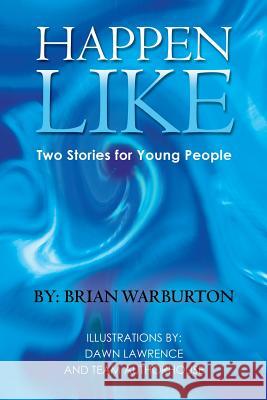 Happen Like: Two Stories for Young People Warburton, Brian 9781491892282 Authorhouse - książka