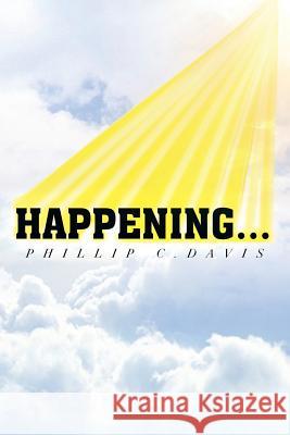 Happening... Phillip C. Davis 9781483615318 Xlibris Corporation - książka