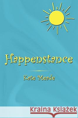 Happenstance Kate Meade 9781438975887 Authorhouse - książka