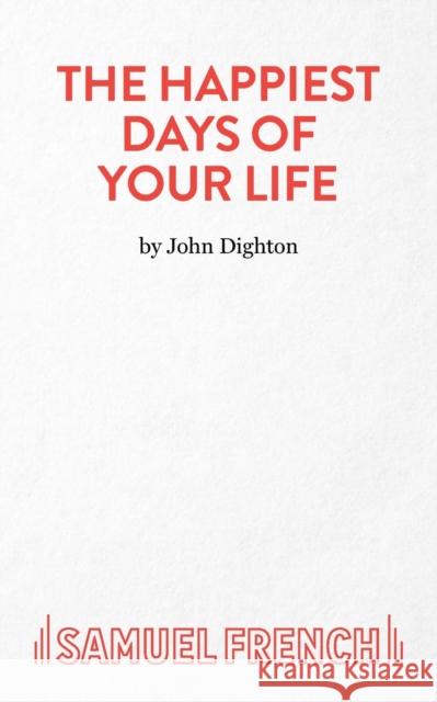 Happiest Days of your Life Dighton, John 9780573011696  - książka