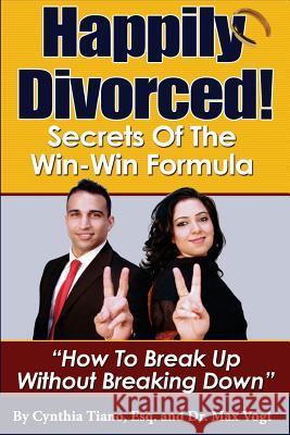 Happily Divorced!: Secrets of the Win-Win Formula: 