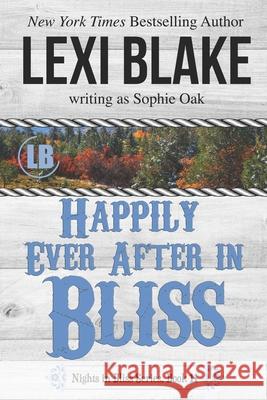 Happily Ever After in Bliss Sophie Oak Lexi Blake 9781942297451 Dlz Entertainment - książka