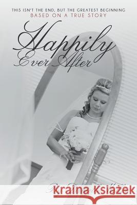 Happily Ever After: This Isn't the End, but the Greatest Beginning Miller, Danielle 9781490820194 WestBow Press - książka