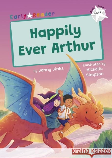 Happily Ever Arthur: (White Early Reader) Jenny Jinks 9781848869639 Maverick Arts Publishing - książka