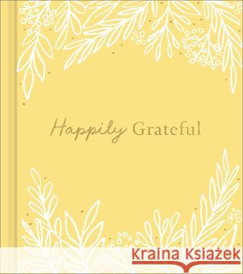 Happily Grateful Dan Zadra Kristel Wills Jessica Phoenix 9781970147049 Compendium Publishing & Communications - książka