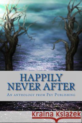 Happily Never After Christine Elaine Collins Adam Millard Jax Goss 9780692237649 Fey Publishing - książka