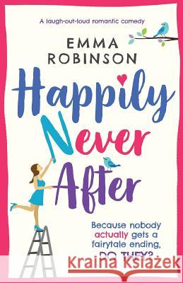 Happily Never After: A laugh out loud romantic comedy Emma Robinson 9781786814814 Bookouture - książka