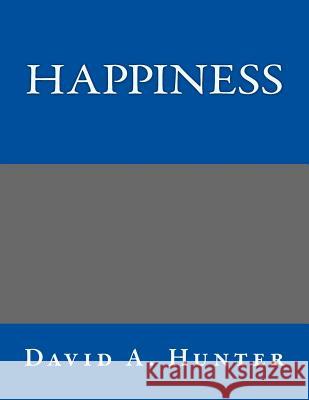 Happiness David a Hunter 9781540418166 Createspace Independent Publishing Platform - książka