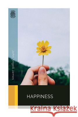 Happiness John Angell James 9781717319401 Createspace Independent Publishing Platform - książka