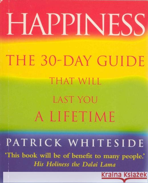 Happiness : The 30-Day Guide That Will Last You A Lifetime Patrick Whiteside 9780712602129 Ebury Publishing - książka