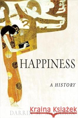 Happiness: A History Darrin M. McMahon 9780802142894 Grove/Atlantic - książka