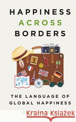 Happiness across Borders: The Language of Global Happiness Cole Paxton 9783690320177 Silver Ox Publishing - książka
