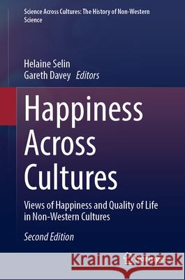 Happiness Across Cultures: Views of Happiness and Quality of Life in Non-Western Cultures Helaine Selin Gareth Davey 9789402422573 Springer - książka