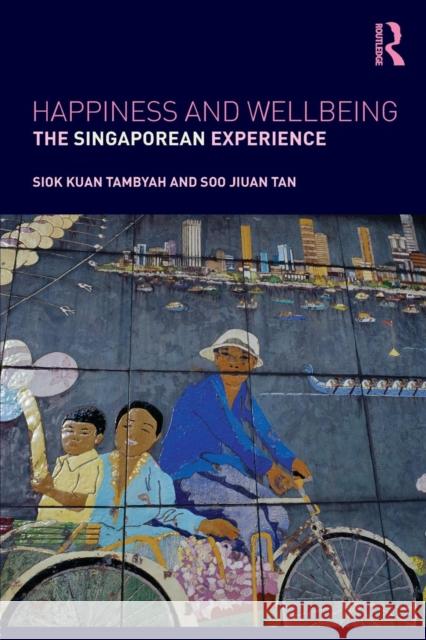 Happiness and Wellbeing: The Singaporean Experience Siok Kuan Tambyah Soo Jiuan Tan  9781138023253 Routledge - książka