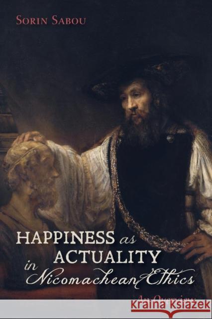 Happiness as Actuality in Nicomachean Ethics Sorin Sabou 9781532659904 Pickwick Publications - książka