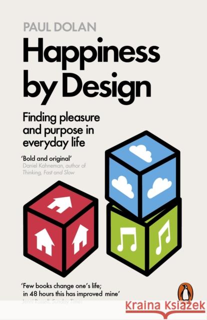 Happiness by Design: Finding Pleasure and Purpose in Everyday Life Paul Dolan 9780141977539 PENGUIN GROUP - książka