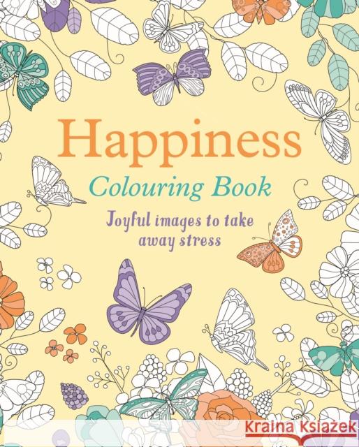 Happiness Colouring Book: Joyful Images to Take Away Stress Tansy Willow 9781398833746 Arcturus Publishing Ltd - książka