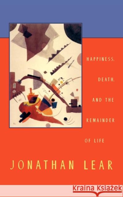 Happiness, Death, and the Remainder of Life Jonathan Lear 9780674006744 Harvard University Press - książka