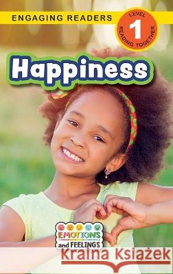 Happiness: Emotions and Feelings (Engaging Readers, Level 1) Kari Jones Sarah Harvey  9781774768044 Engage Books - książka