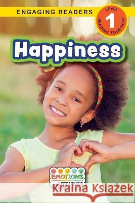 Happiness: Emotions and Feelings (Engaging Readers, Level 1) Kari Jones Sarah Harvey  9781774768051 Engage Books - książka