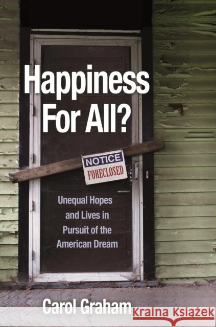 Happiness for All?: Unequal Hopes and Lives in Pursuit of the American Dream Carol Graham 9780691204550 Princeton University Press - książka